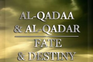 Al Qadaa And Al Qadar Fate And Destiny